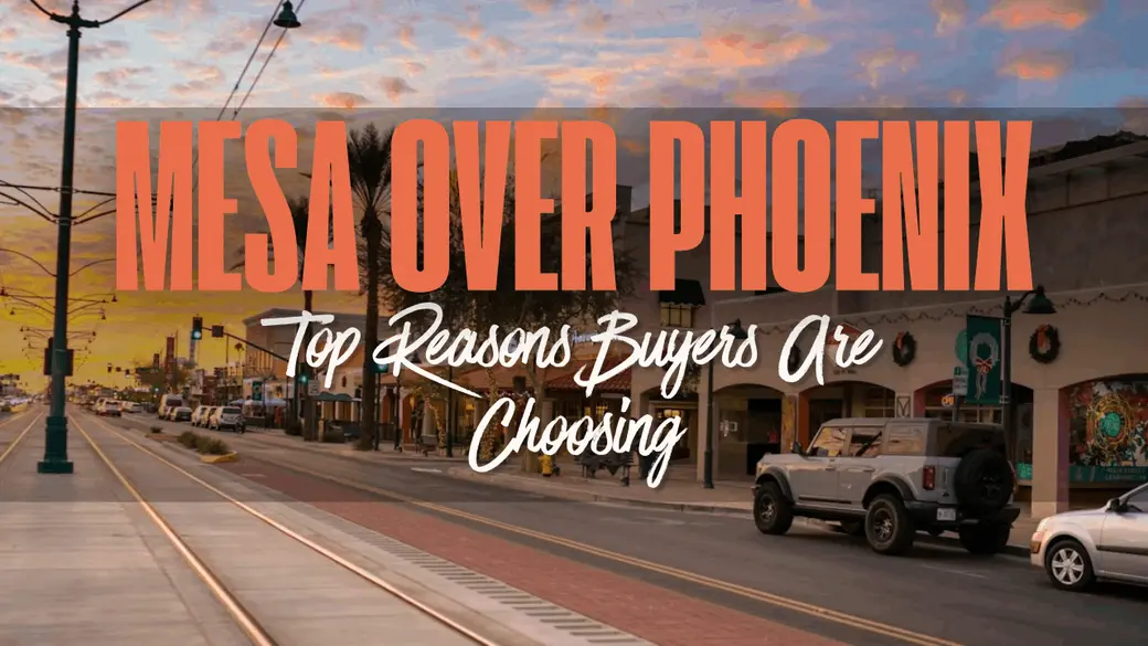 Top Reasons Buyers Are Choosing Mesa Over Phoenix