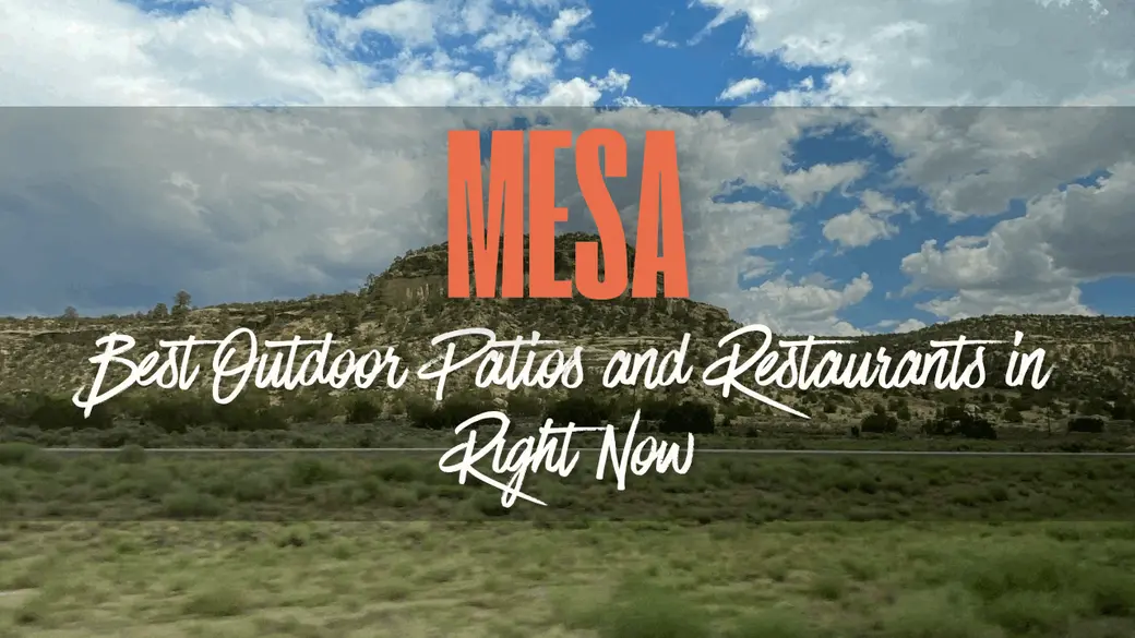 Best Outdoor Patios and Restaurants in Mesa Right Now