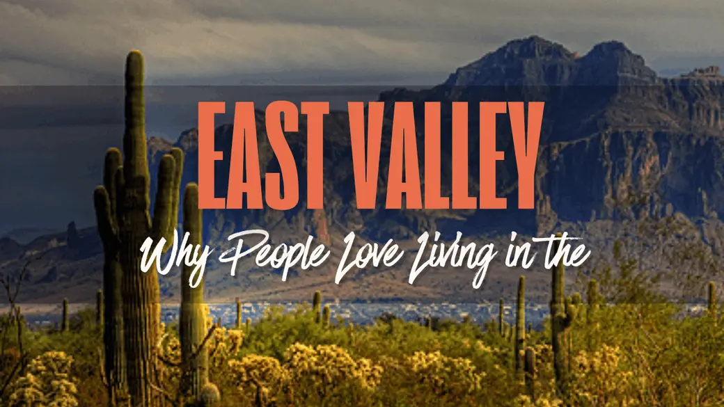 Why People Love Living in the East Valley