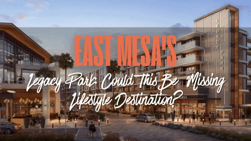 Legacy Park: Could This Be East Mesa's Missing Lifestyle Destination?