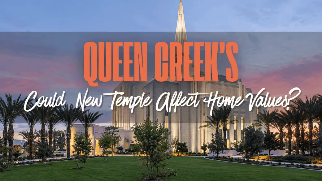 Could Queen Creek’s New Temple Affect Home Values?