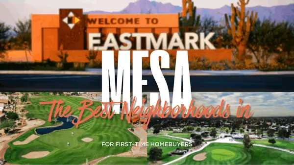 The Best Neighborhoods in Mesa for First-Time Homebuyers,Jerry Elizabeth Sharp