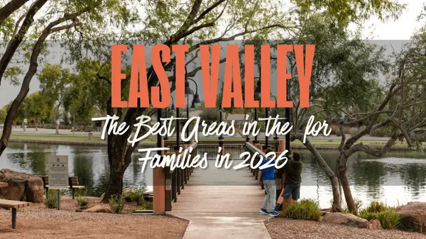 The Best Areas in the East Valley for Families in 2026,Jerry Elizabeth Sharp