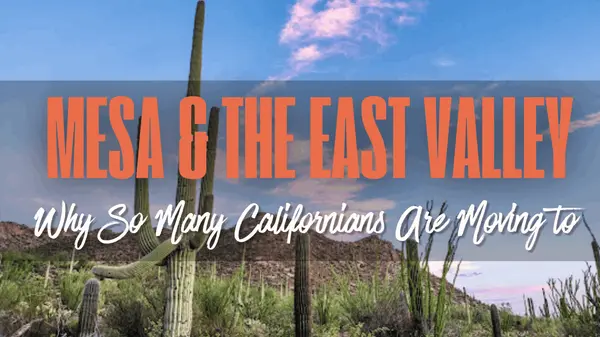 Why So Many Californians Are Moving to Mesa and the East Valley