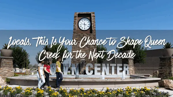 Locals, This Is Your Chance to Shape Queen Creek for the Next Decade