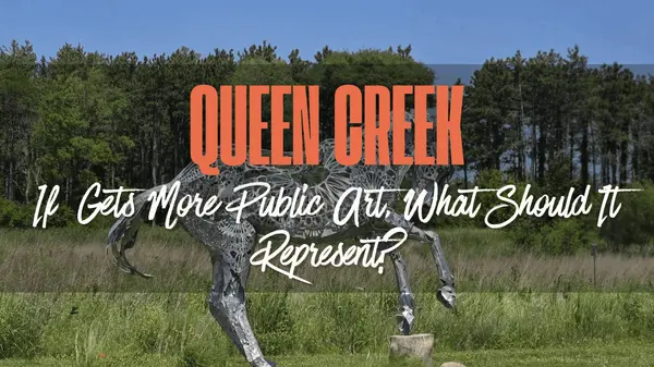 If Queen Creek Gets More Public Art, What Should It Represent?
