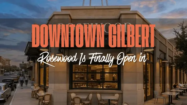 Rosewood Is Finally Open in Downtown Gilbert