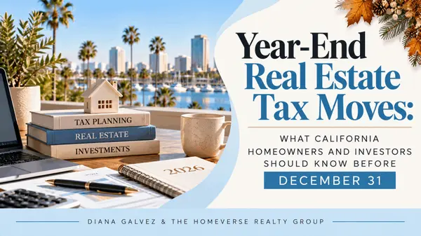 Year-End Real Estate Tax Moves: What California Homeowners and Investors Should Know Before December 31