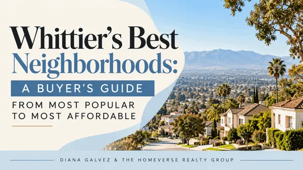 Whittier's Best Neighborhoods: A Buyer's Guide, From Most Popular to Most Affordable,Diana Galvez