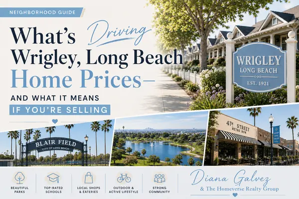 What's Driving Wrigley Long Beach Home Prices — And What It Means If You're Selling,Diana Galvez