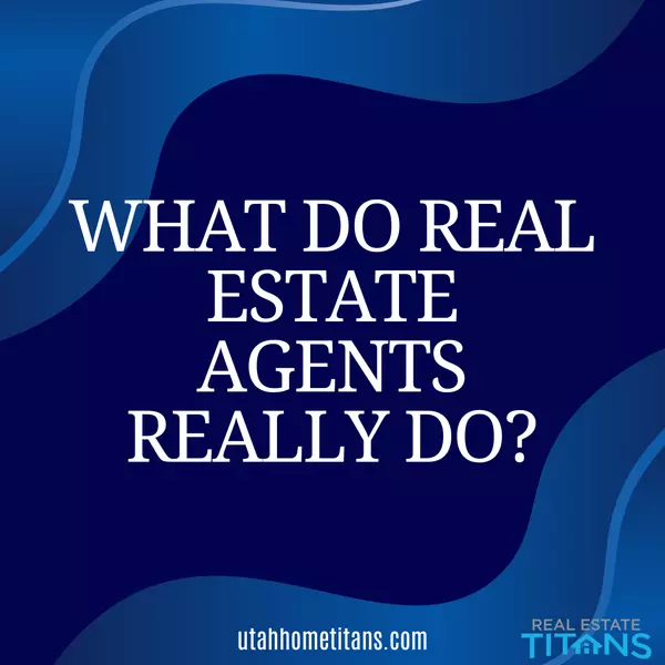 What do Real Estate Agents Really Do?