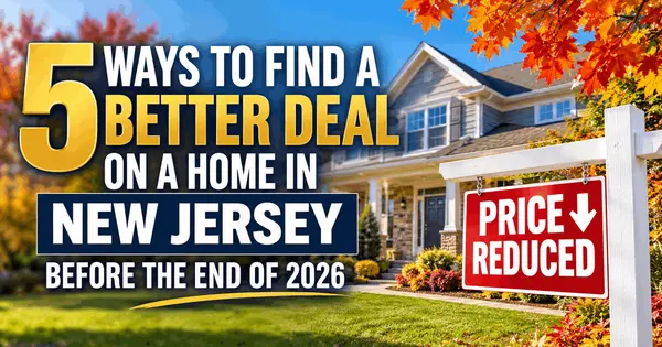 5 Ways to Find a Better Deal on a Home in New Jersey Before the End of 2026