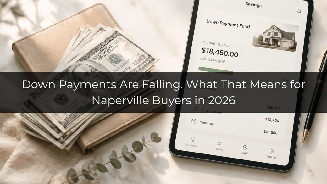 Down Payments Are Falling: What Naperville Buyers Should Know in 2026
