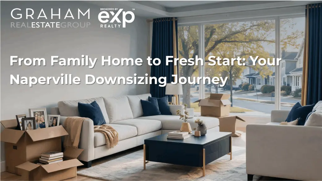 From Family Home to Fresh Start: Your Naperville Downsizing Journey