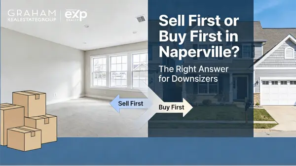 Sell First or Buy First in Naperville? The Right Answer for Downsizers