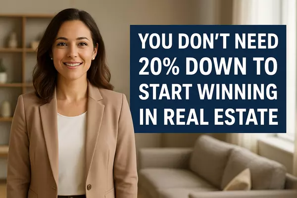You Don’t Need 20% Down to Start Winning in Real Estate,Bill Gillane