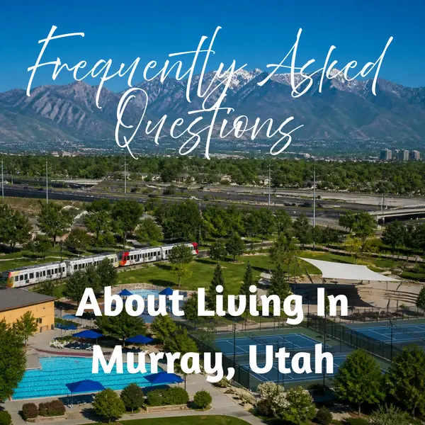 Frequently Asked Questions About Living in Murray, Utah,Tiffany Rich & Wayne Burton
