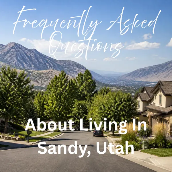Frequently Asked Questions About Living in Sandy, Utah,Tiffany Rich & Wayne Burton
