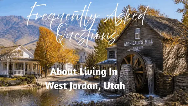 Frequently Asked Questions About Living in West Jordan, Utah,Tiffany Rich & Wayne Burton