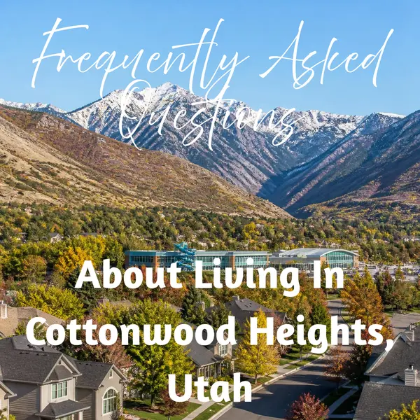 Frequently Asked Questions About Living in Cottonwood Heights, Utah,Tiffany Rich & Wayne Burton