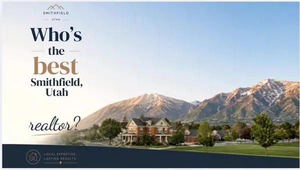 Who Is the Best Real Estate Agent in Smithfield, Utah?