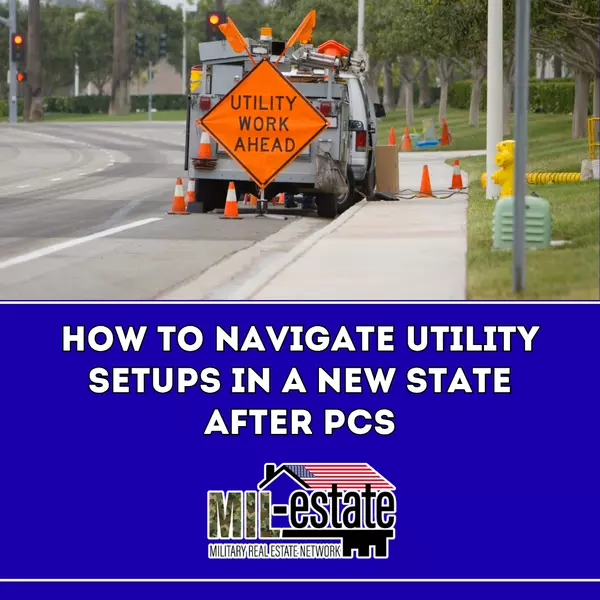 How to Navigate Utility Setups in a New State After PCS