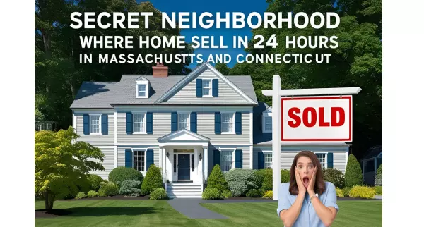 The Secret Neighborhoods in Massachusetts and Connecticut Where Homes Sell in 24 Hours-Is Yours on the List?