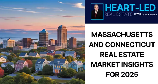 Massachusetts and Connecticut Real Estate Market Insights for 2025