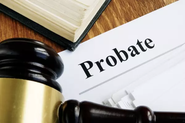 Understanding Probate: How It Impacts Real Estate and What Homeowners Should Know