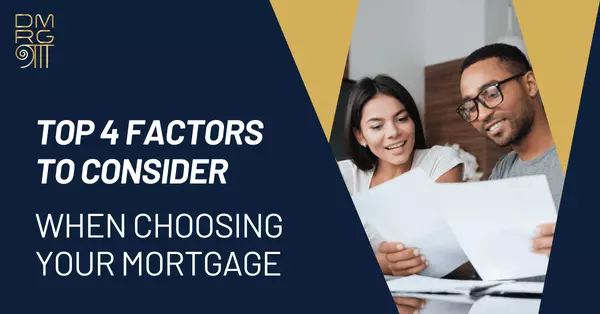 feature image of Top 4 Factors To Consider When Choosing Your Mortgage