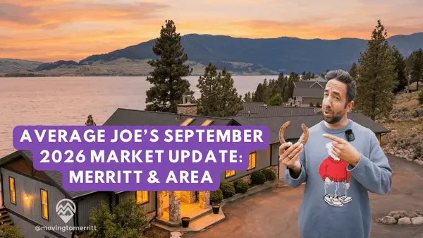 September 2026 Real Estate Market Update: Merritt vs. Kamloops & Logan Lake