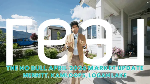 feature image of The No Bull April 2026 Market Update: Merritt, Logan Lake, Kamloops
