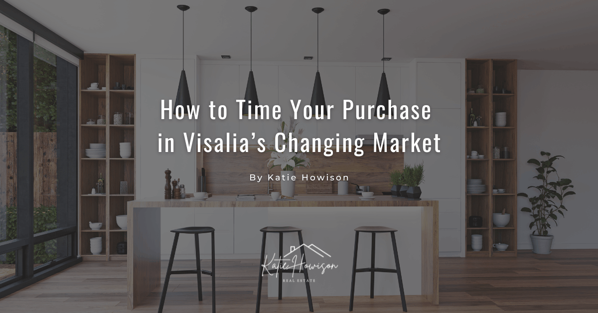 How to Time Your Purchase in Visalia's Changing Market