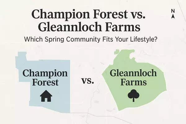 Champion Forest vs. Gleannloch Farms: Which Spring Community Fits Your Lifestyle?