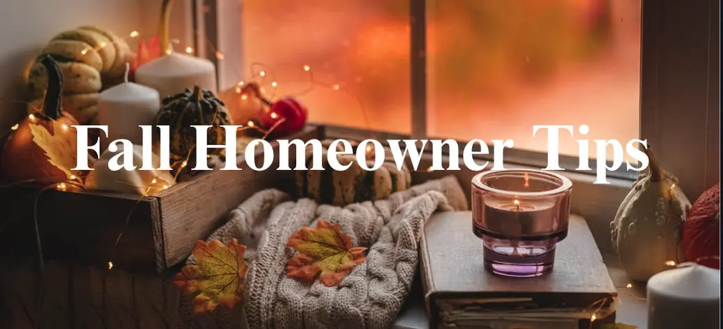 Fall Homeowner Tips to Keep Your Home Cozy and Ready for the Season