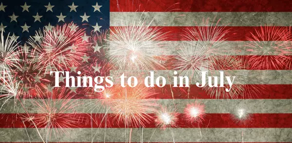 Things to Do in July - 2025