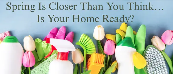 February Home Tips: Get Your Home Spring-Ready 