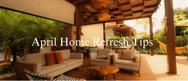 April Home Tips: Refresh, Protect & Prepare