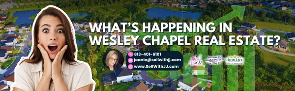 Wesley Chapel Real Estate Market: What’s Happening Right Now,Joanie Jacques, Realtor