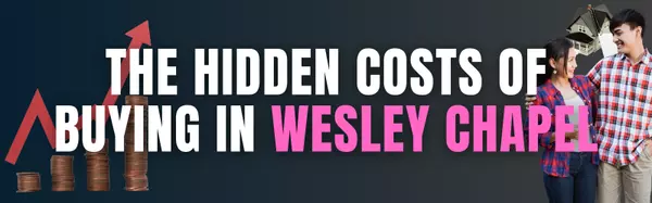 The Hidden Costs of Homeownership in Wesley Chapel Nobody Warns You About (Until It's Too Late),Joanie Jacques, Realtor