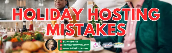 The Holiday Hosting Mistakes That Could Scare Away Buyers,Joanie Jacques, Realtor