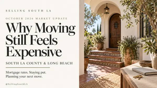 South LA & Long Beach Market Update: Why Moving Still Feels Expensive