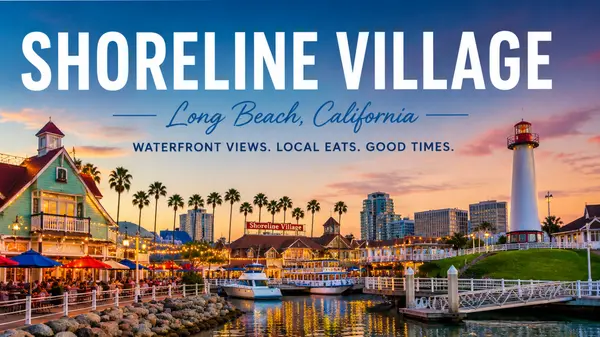 Why Shoreline Village Is One of Long Beach’s Best Waterfront Destinations