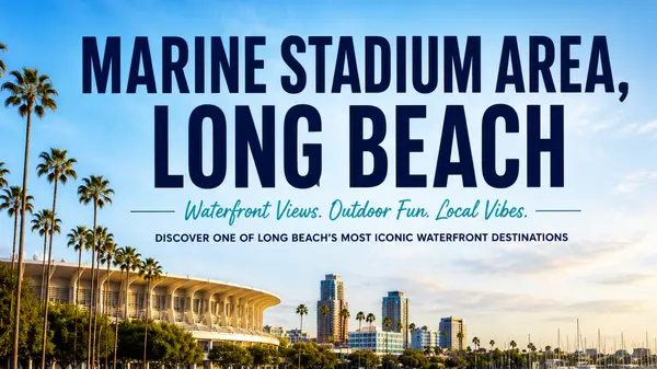 Why the Marine Stadium Area Is One of Long Beach’s Best Waterfront Neighborhoods in 2026