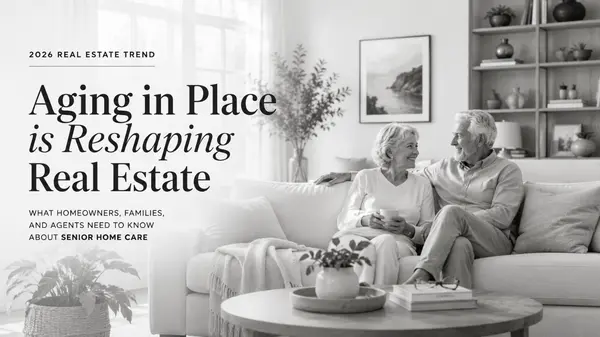 feature image of Aging in Place Is Reshaping Real Estate in 2026 — What Homeowners, Families, and Agents Need to Know About Senior Home Care
