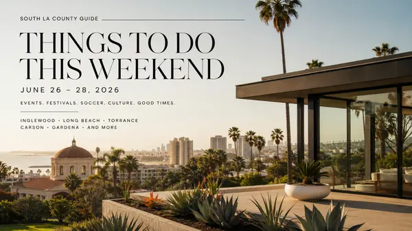 South LA County Weekend Guide: 12 Things to Do June 26–28, 2026