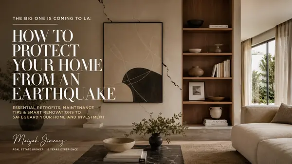 The Big One Is Coming: 10 Smart Earthquake Retrofits Every Los Angeles Homeowner Should Make Before It's Too Late