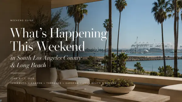 25 Amazing Things to Do This Weekend in South Los Angeles County & Long Beach (June 5–7, 2026)