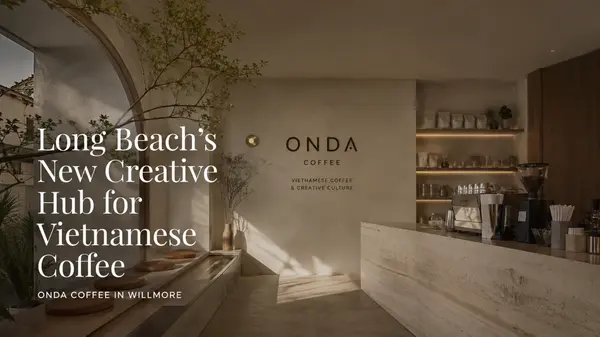 Onda Coffee Is Long Beach's New Creative Hub for Vietnamese Coffee, Croffles, and Culture