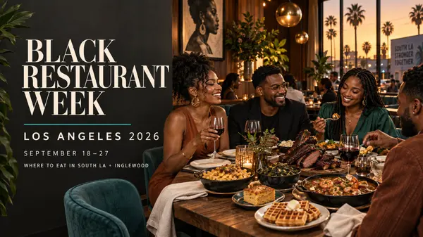Black Restaurant Week Los Angeles 2026: Where to Eat From Inglewood to South LA